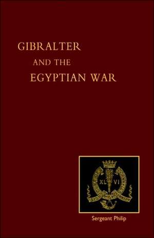 Reminiscences of Gibraltar, Egypt and the Egyptian War, 1882 (from the Ranks) de 2nd Bn DCLI Late Sgt John Philip