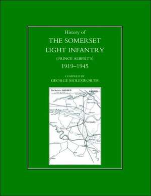 History of the Somerset Light Infantry (Prince Albert OS): 1919-1945 de George Molesworth Regimental Committee