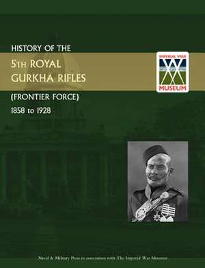 History of the 5th Gurkha Rifles (Frontier Force) 1858-1928 de Naval & Military Press