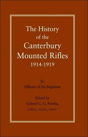 History of the Canterbury Mounted Rifles 1914-1919 de C. G. Powles