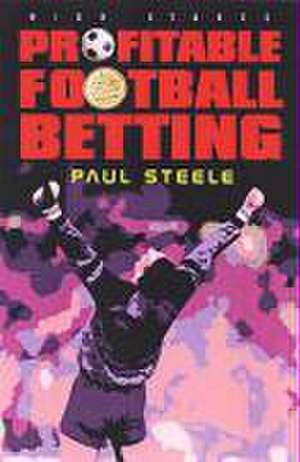 Profitable Football Betting de Paul N Steele