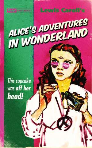 Alice's Adventures in Wonderland (Pulp! The Classics) de Lewis Carroll