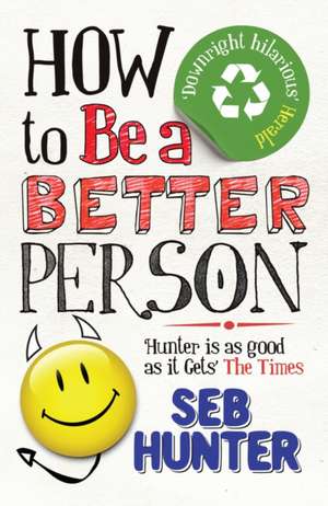 How to Be a Better Person de Seb Hunter