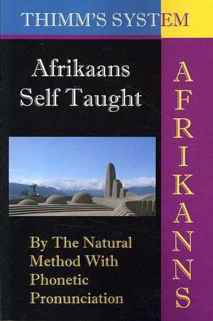 Afrikaans Self-Taught: New Edition de Leonard W. Van Os