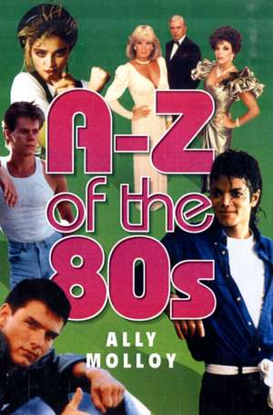 A-Z of the 80s de Ally Molloy