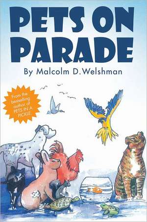 Pets on Parade: The Authorised Biography de Malcolm Welshman