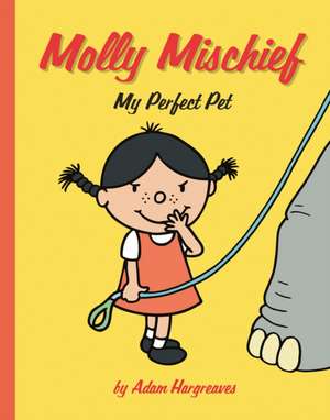 Molly Mischief: My Perfect Pet de Adam Hargreaves