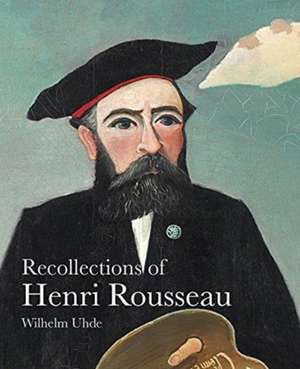 Recollections of Henri Rousseau de Wilhelm Uhde