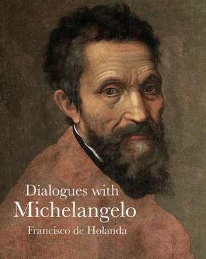 Dialogues with Michelangelo de Francisco de Holanda