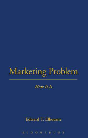 The Marketing Problem: How it is being Tackled in the U.S.A. de Edward T. Elbourne