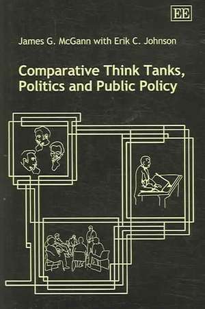 Comparative Think Tanks, Politics and Public Policy de James G. Mcgann