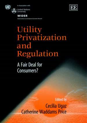 Utility Privatization and Regulation – A Fair Deal for Consumers? de Cecilia Ugaz