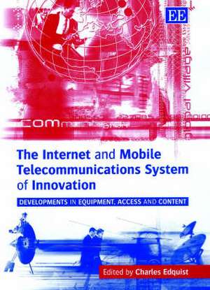 The Internet and Mobile Telecommunications Syste – Developments in Equipment, Access and Content de Charles Edquist