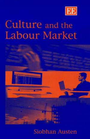 Culture and the Labour Market de Siobhan Austen