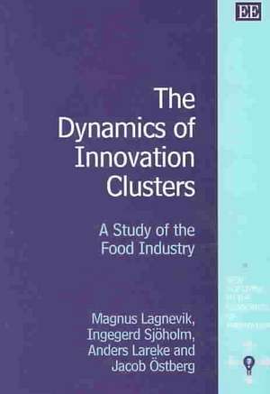 The Dynamics of Innovation Clusters – A Study of the Food Industry de Magnus Lagnevik