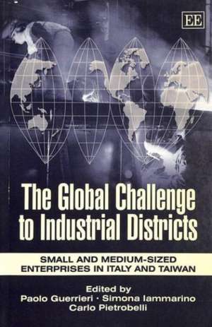 The Global Challenge to Industrial Districts – Small and Medium–sized Enterprises in Italy and Taiwan de Paolo Guerrieri