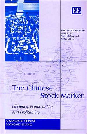 The Chinese Stock Market – Efficiency, Predictability and Profitability de Nicolaas Groenewold