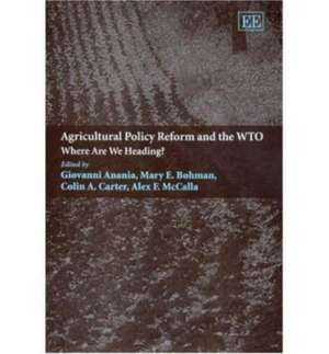 Agricultural Policy Reform and the WTO – Where Are We Heading? de Giovanni Anania