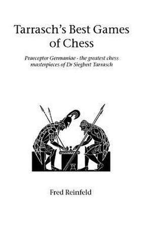 Tarrasch's Best Games of Chess de Fred Reinfeld