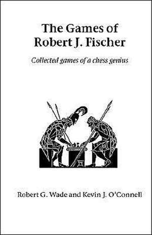 The Games of Robert J. Fischer de Robert G. Wade