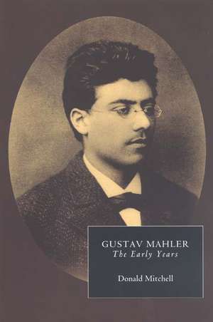 Gustav Mahler: The Early Years de Donald Mitchell