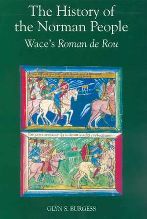 The History of the Norman People – Wace′s Roman de Rou de Wace Wace