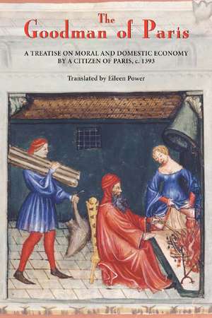 The Goodman of Paris (Le Ménagier de Paris) – A Treatise on Moral and Domestic Economy by A Citizen of Paris, c.1393 de Eileen Power