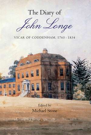 The Diary of John Longe, vicar of Coddenham, 1765–1834 de Michael Stone