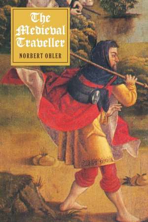 The Medieval Traveller de Norbert Ohler