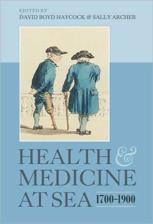 Health and Medicine at Sea, 1700–1900 de David Boyd Haycock