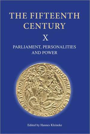 The Fifteenth Century X – Parliament, Personalities and Power. Papers Presented to Linda S. Clark de Hannes Kleineke