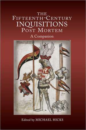 The Fifteenth–Century Inquisitions Post Mortem – A Companion de Michael Hicks