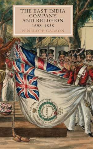 The East India Company and Religion, 1698–1858 de Penelope Carson