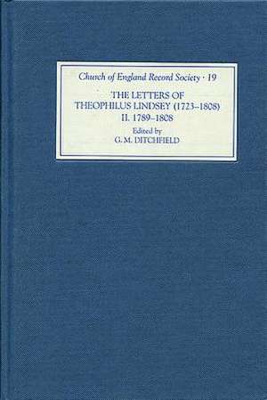 The Letters of Theophilus Lindsey (1723–1808) – Volume II: 1789–1808 de G M Ditchfield