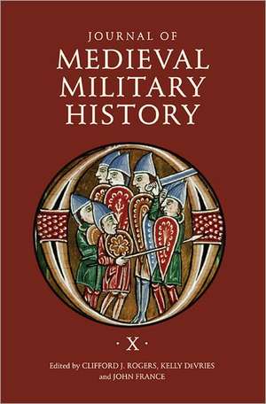 Journal of Medieval Military History – Volume X de Clifford J. Rogers