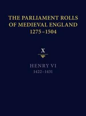 The Parliament Rolls of Medieval England, 1275–1 – X: Henry VI. 1422–1431 de Anne Curry