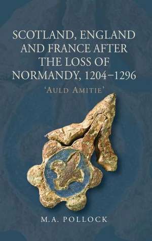 Scotland, England and France after the Loss of N – `Auld Amitie` de M.a. Pollock