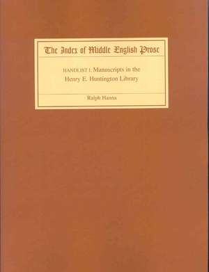 The Index of Middle English Prose Handlist I – Manuscripts in the Henry E. Huntington Library de Ralph Hanna