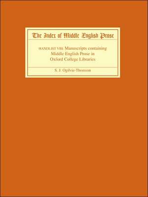 The Index of Middle English Prose Handlist VIII – Manuscripts containing Middle English Prose in Oxford College Libraries de Sarah Ogilvie–thomson