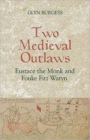 Two Medieval Outlaws de Glyn S. Burgess