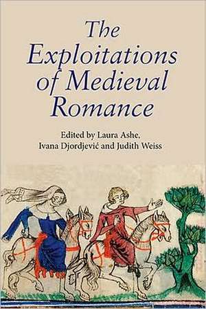 The Exploitations of Medieval Romance de Laura Ashe