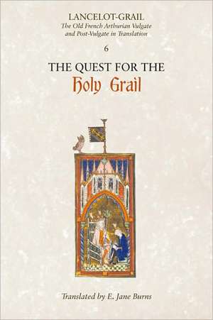 Lancelot–Grail: 6. The Quest for the Holy Grail – The Old French Arthurian Vulgate and Post–Vulgate in Translation de Norris J. Lacy