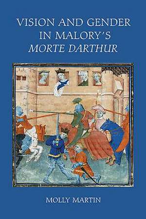 Vision and Gender in Malory`s Morte Darthur de Molly Martin