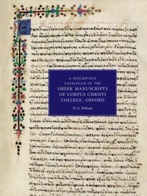 A Descriptive Catalogue of the Greek Manuscripts of Corpus Christi College, Oxford de N. G. Wilson