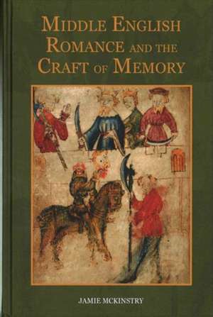 Middle English Romance and the Craft of Memory de Jamie Mckinstry