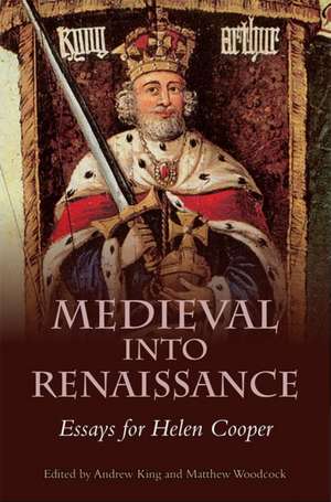 Medieval into Renaissance – Essays for Helen Cooper de Andrew King