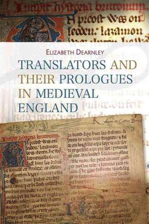 Translators and their Prologues in Medieval England de Elizabeth Dearnley