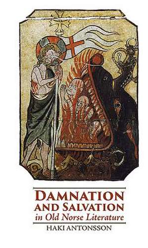 Damnation and Salvation in Old Norse Literature de Haki Antonsson