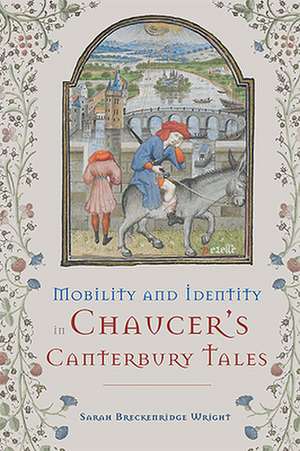 Mobility and Identity in Chaucer`s Canterbury Tales de Sarah Breckenri Wright