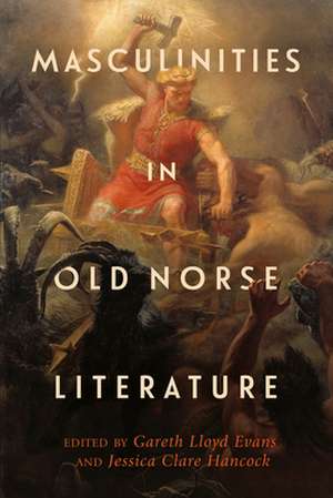 Masculinities in Old Norse Literature de Gareth Lloyd Evans